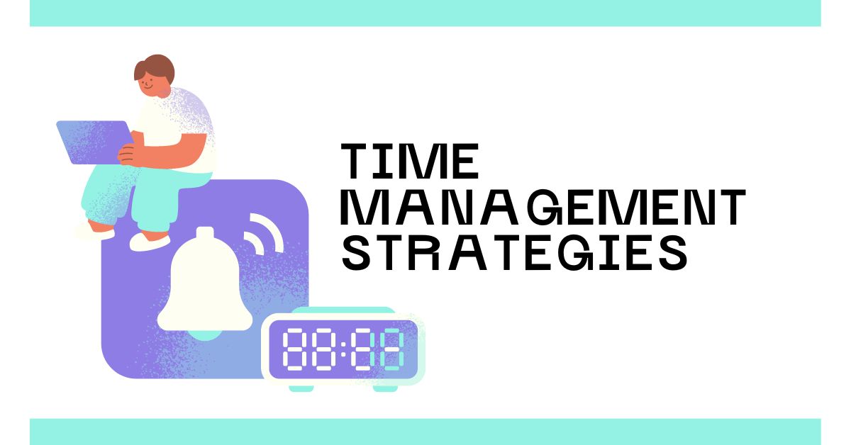 Time Management Strategies: Maximizing Productivity and Efficiency